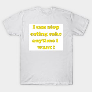 Cake Addiction Denial T-Shirt